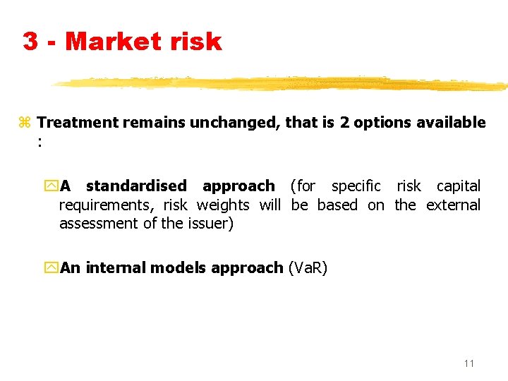 3 - Market risk z Treatment remains unchanged, that is 2 options available :