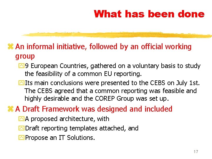 What has been done z An informal initiative, followed by an official working group