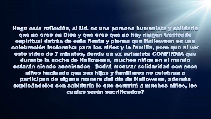 Hago esta reflexión, si Ud. es una persona humanista y solidaria que no cree