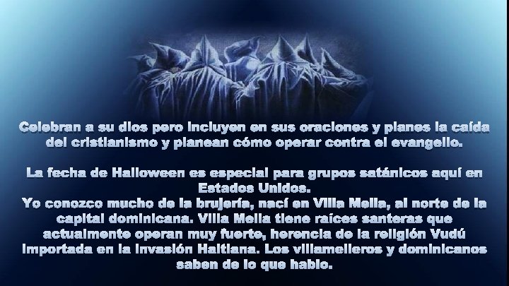 Celebran a su dios pero incluyen en sus oraciones y planes la caída del