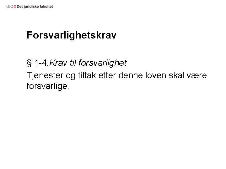 Forsvarlighetskrav § 1 -4. Krav til forsvarlighet Tjenester og tiltak etter denne loven skal