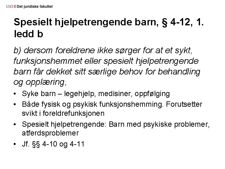 Spesielt hjelpetrengende barn, § 4 -12, 1. ledd b b) dersom foreldrene ikke sørger