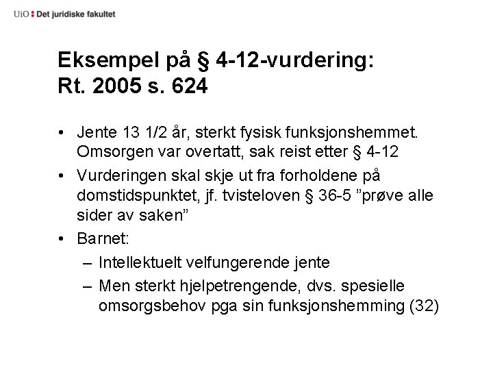 Eksempel på § 4 -12 -vurdering: Rt. 2005 s. 624 • Jente 13 1/2