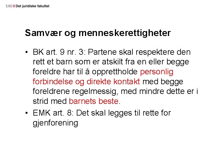 Samvær og menneskerettigheter • BK art. 9 nr. 3: Partene skal respektere den rett