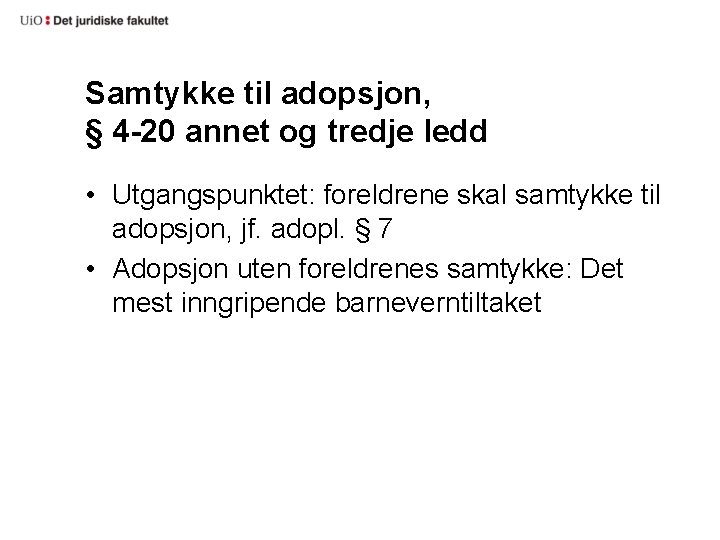 Samtykke til adopsjon, § 4 -20 annet og tredje ledd • Utgangspunktet: foreldrene skal