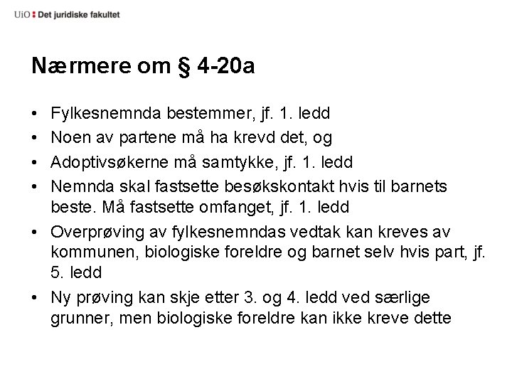 Nærmere om § 4 -20 a • • Fylkesnemnda bestemmer, jf. 1. ledd Noen