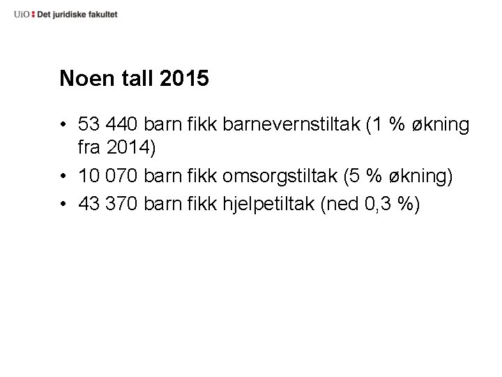 Noen tall 2015 • 53 440 barn fikk barnevernstiltak (1 % økning fra 2014)