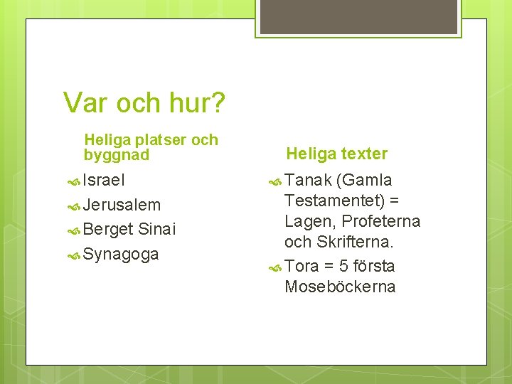 Var och hur? Heliga platser och byggnad Israel Jerusalem Berget Sinai Synagoga Heliga texter