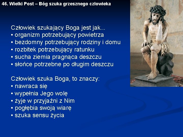 46. Wielki Post – Bóg szuka grzesznego człowieka Człowiek szukający Boga jest jak. .