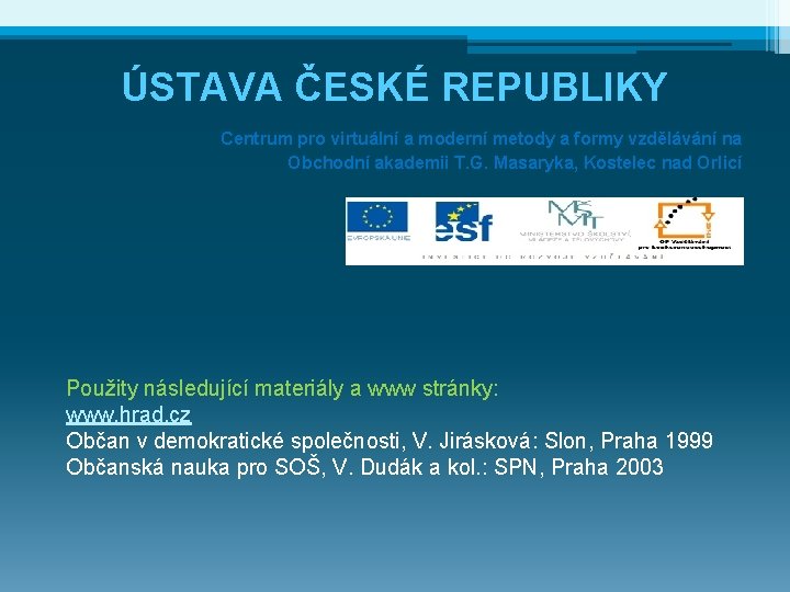 ÚSTAVA ČESKÉ REPUBLIKY Centrum pro virtuální a moderní metody a formy vzdělávání na Obchodní