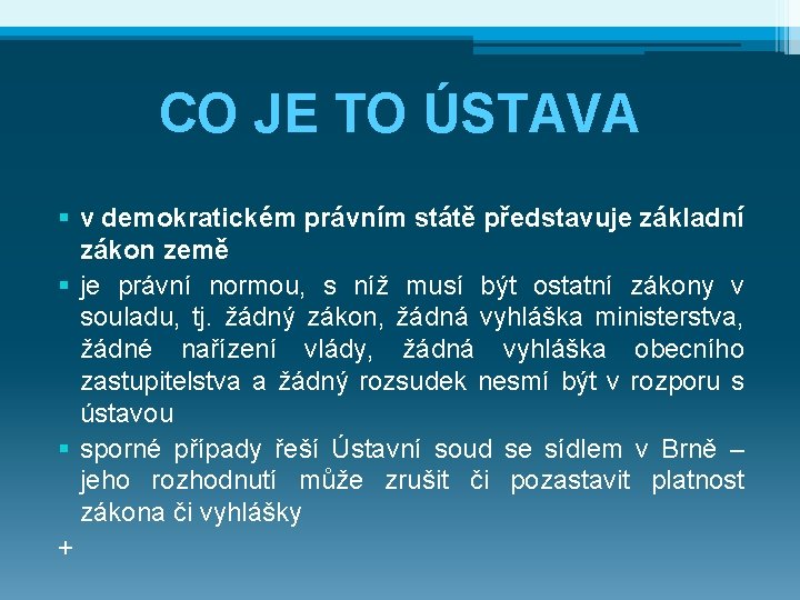 CO JE TO ÚSTAVA § v demokratickém právním státě představuje základní zákon země §