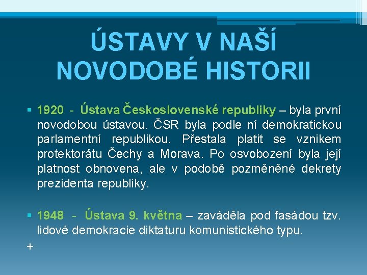 ÚSTAVY V NAŠÍ NOVODOBÉ HISTORII § 1920 - Ústava Československé republiky – byla první
