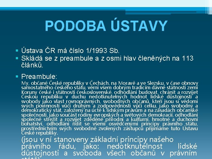 PODOBA ÚSTAVY § Ústava ČR má číslo 1/1993 Sb. § Skládá se z preambule