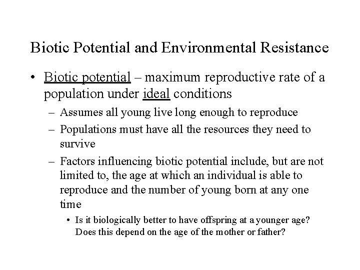 Biotic Potential and Environmental Resistance • Biotic potential – maximum reproductive rate of a