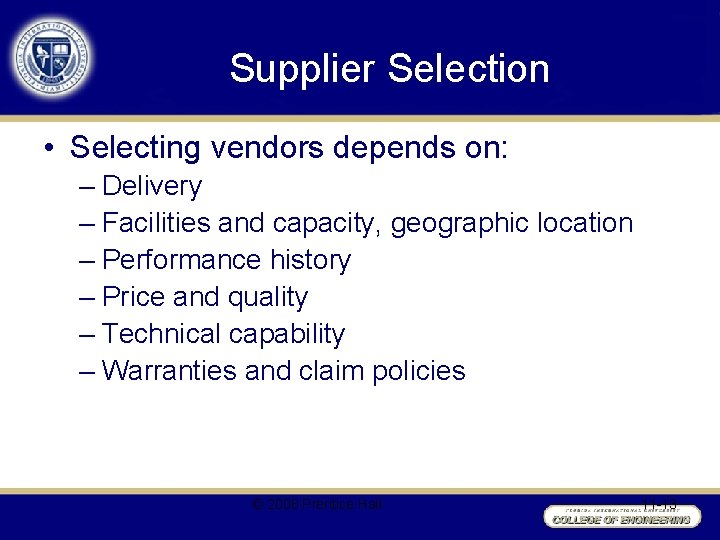 Supplier Selection • Selecting vendors depends on: – Delivery – Facilities and capacity, geographic