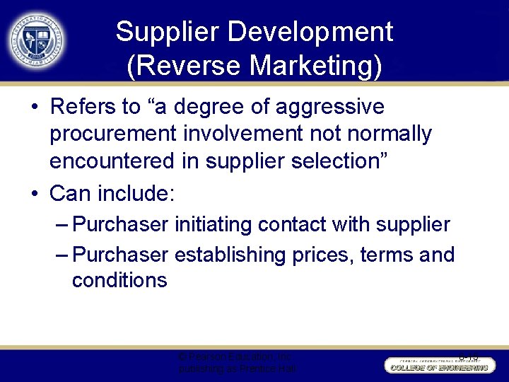 Supplier Development (Reverse Marketing) • Refers to “a degree of aggressive procurement involvement normally