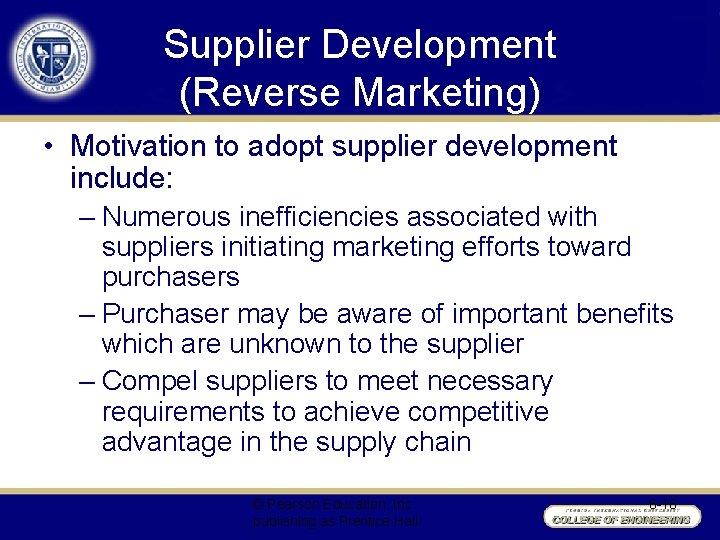 Supplier Development (Reverse Marketing) • Motivation to adopt supplier development include: – Numerous inefficiencies