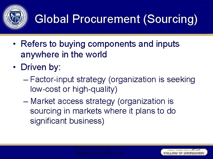 Global Procurement (Sourcing) • Refers to buying components and inputs anywhere in the world