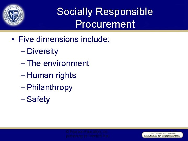 Socially Responsible Procurement • Five dimensions include: – Diversity – The environment – Human