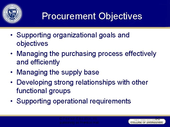 Procurement Objectives • Supporting organizational goals and objectives • Managing the purchasing process effectively