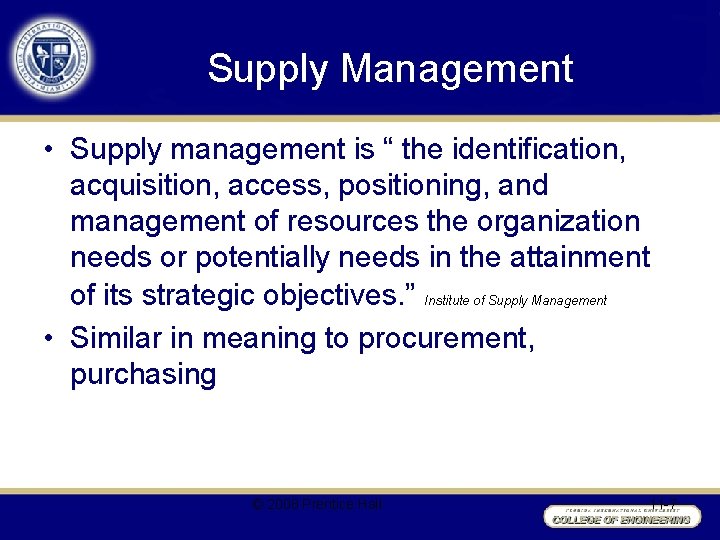 Supply Management • Supply management is “ the identification, acquisition, access, positioning, and management