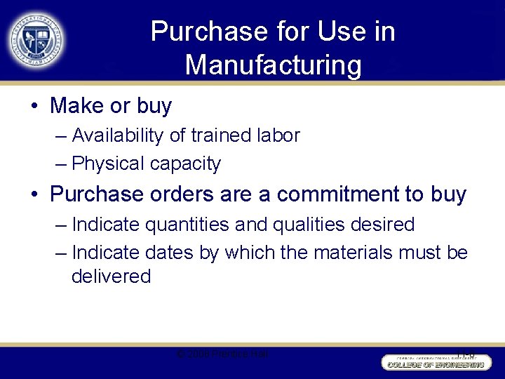 Purchase for Use in Manufacturing • Make or buy – Availability of trained labor