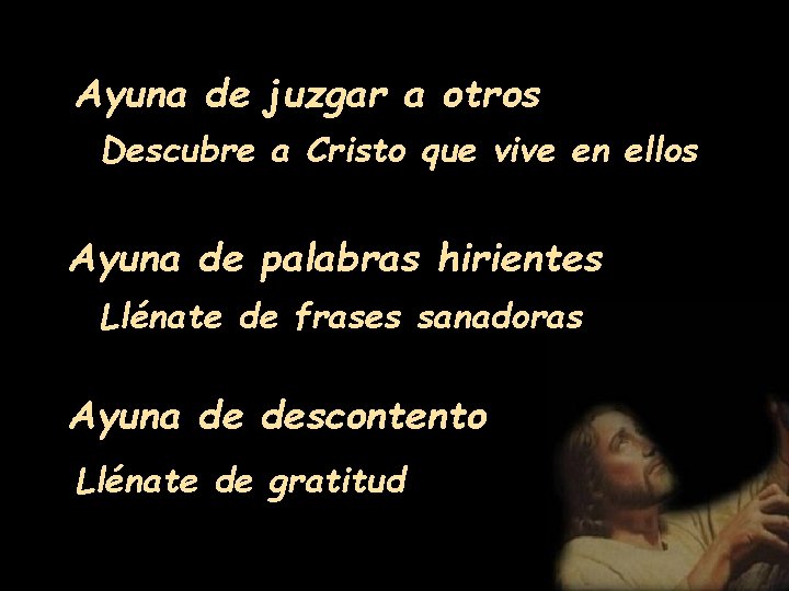Ayuna de juzgar a otros Descubre a Cristo que vive en ellos Ayuna de