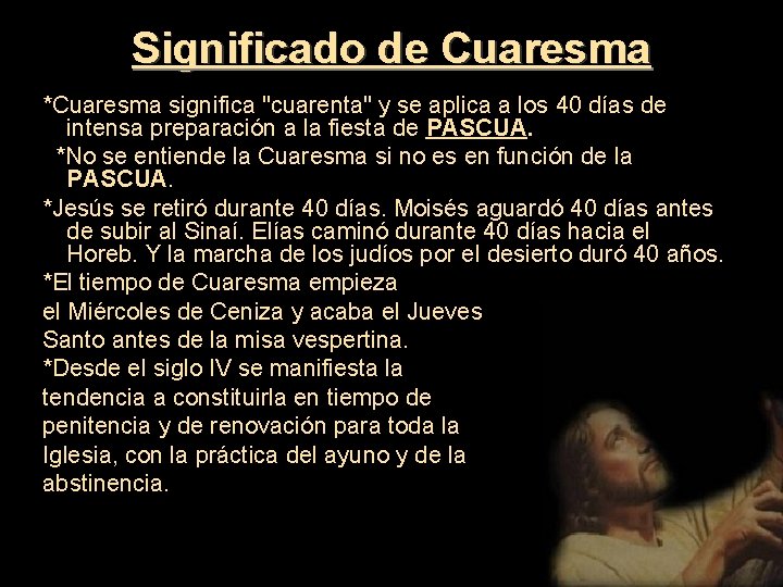 Significado de Cuaresma *Cuaresma significa "cuarenta" y se aplica a los 40 días de