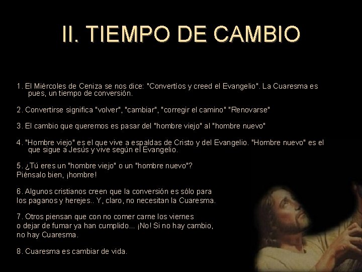 II. TIEMPO DE CAMBIO 1. El Miércoles de Ceniza se nos dice: "Convertíos y