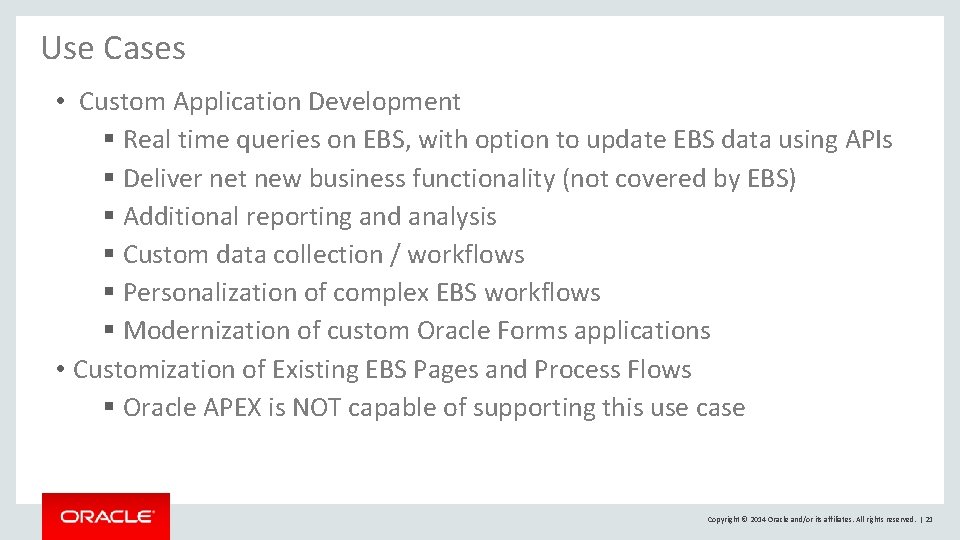 Use Cases • Custom Application Development § Real time queries on EBS, with option