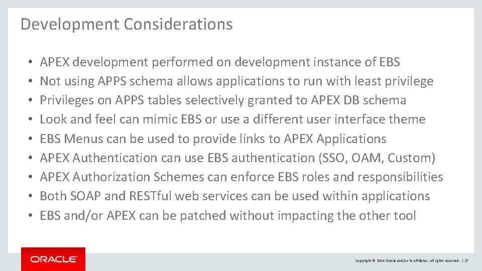 Development Considerations • • • APEX development performed on development instance of EBS Not