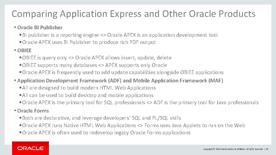 Comparing Application Express and Other Oracle Products • Oracle BI Publisher § BI publisher
