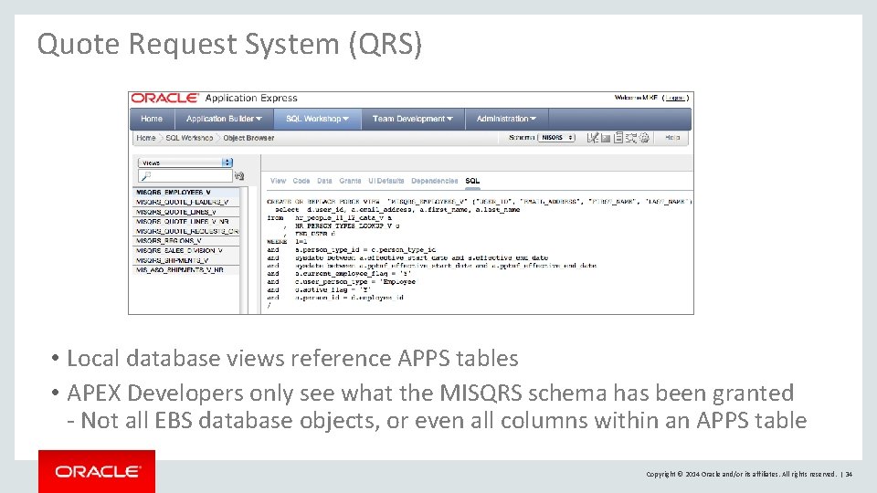 Quote Request System (QRS) • Local database views reference APPS tables • APEX Developers