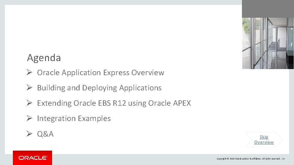 Agenda Ø Oracle Application Express Overview Ø Building and Deploying Applications Ø Extending Oracle