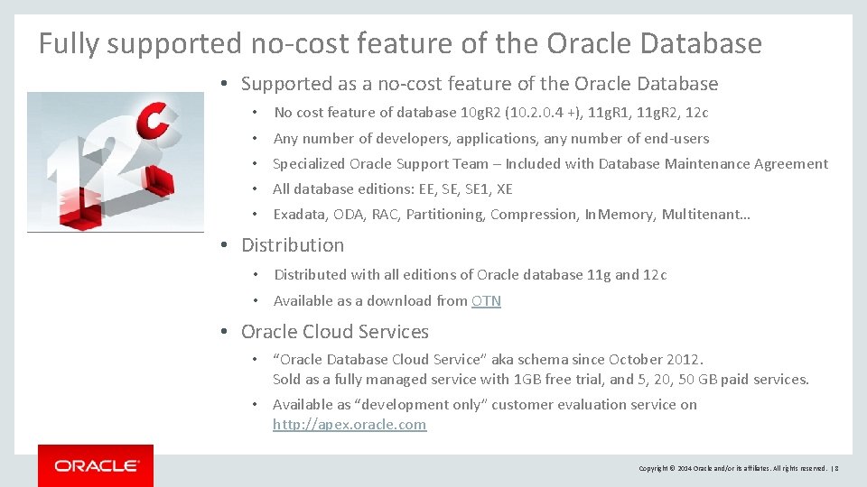 Fully supported no-cost feature of the Oracle Database • Supported as a no-cost feature