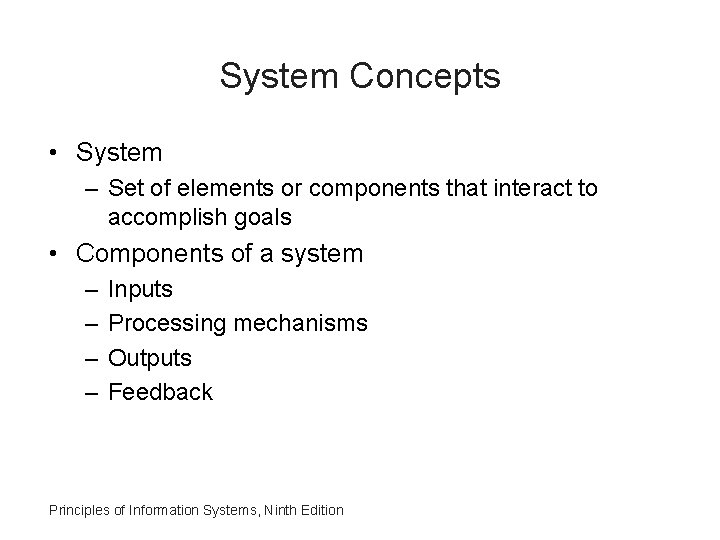 System Concepts • System – Set of elements or components that interact to accomplish