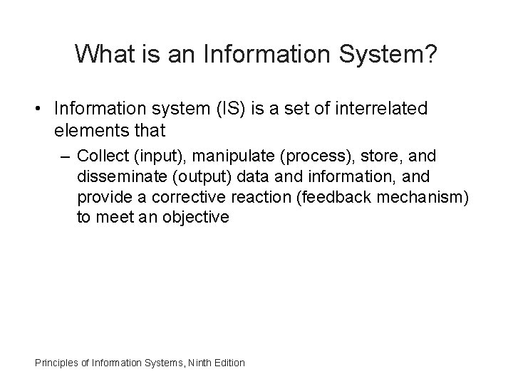 What is an Information System? • Information system (IS) is a set of interrelated