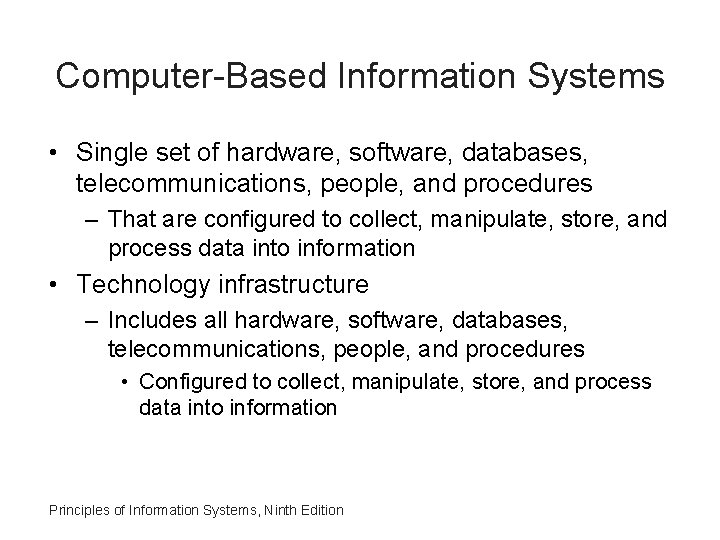 Computer-Based Information Systems • Single set of hardware, software, databases, telecommunications, people, and procedures
