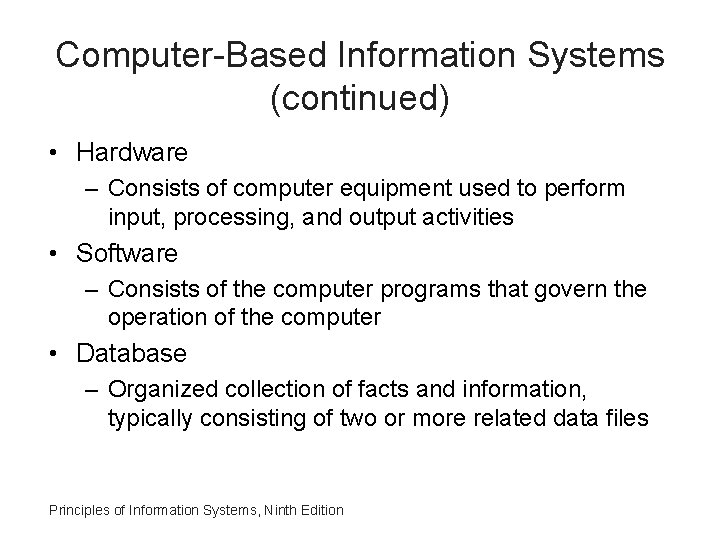 Computer-Based Information Systems (continued) • Hardware – Consists of computer equipment used to perform
