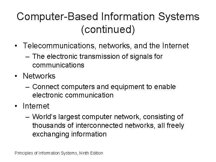 Computer-Based Information Systems (continued) • Telecommunications, networks, and the Internet – The electronic transmission