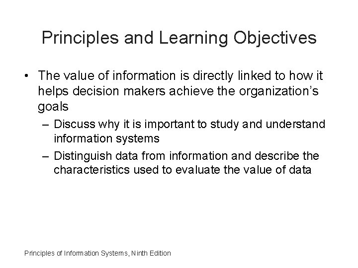 Principles and Learning Objectives • The value of information is directly linked to how