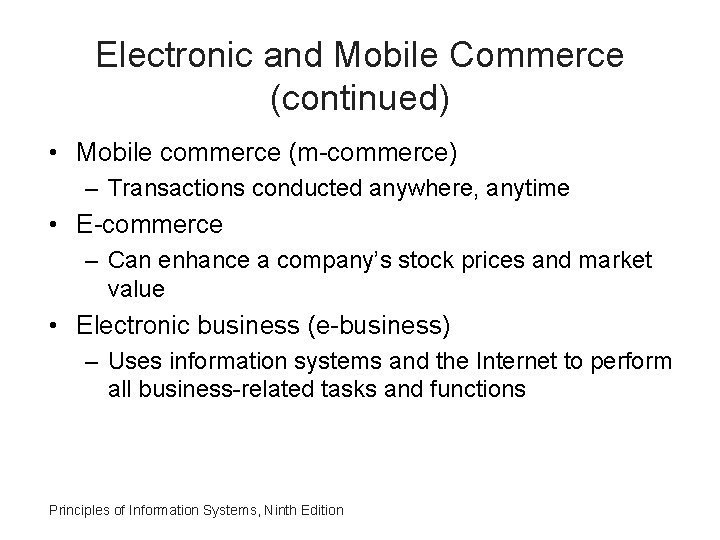 Electronic and Mobile Commerce (continued) • Mobile commerce (m-commerce) – Transactions conducted anywhere, anytime