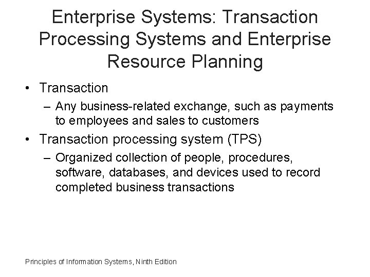 Enterprise Systems: Transaction Processing Systems and Enterprise Resource Planning • Transaction – Any business-related