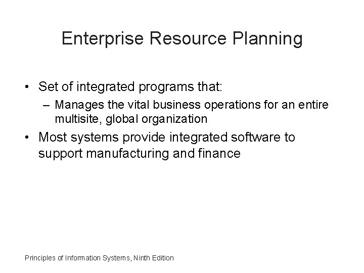 Enterprise Resource Planning • Set of integrated programs that: – Manages the vital business