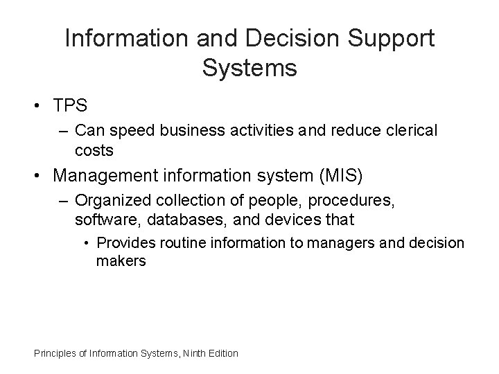 Information and Decision Support Systems • TPS – Can speed business activities and reduce