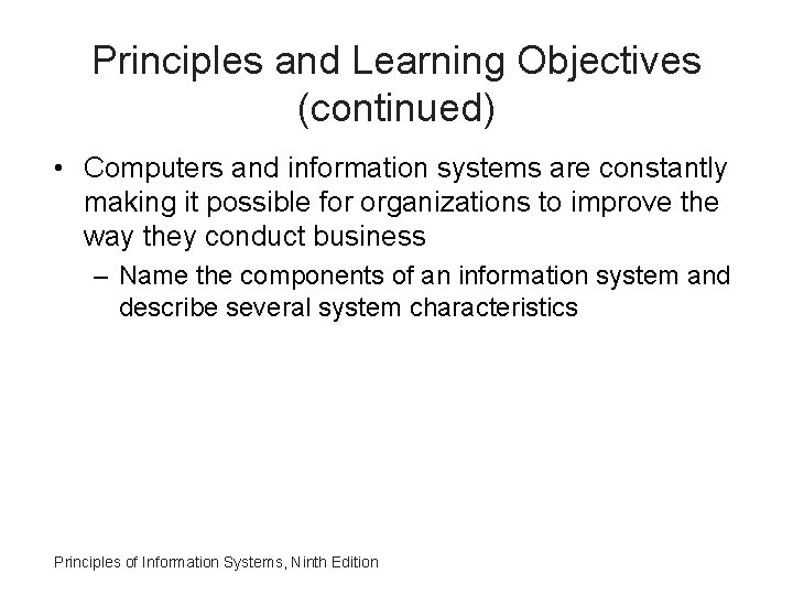 Principles and Learning Objectives (continued) • Computers and information systems are constantly making it