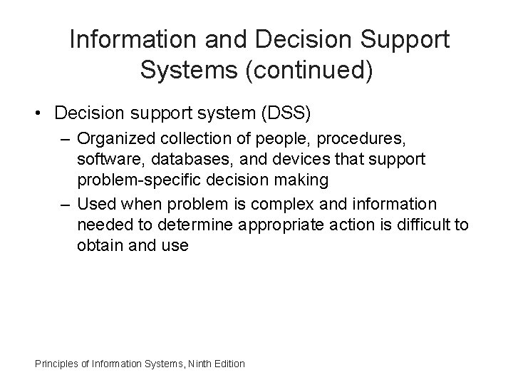 Information and Decision Support Systems (continued) • Decision support system (DSS) – Organized collection