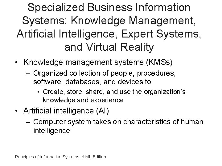 Specialized Business Information Systems: Knowledge Management, Artificial Intelligence, Expert Systems, and Virtual Reality •