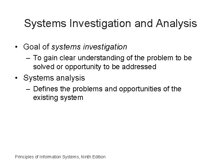 Systems Investigation and Analysis • Goal of systems investigation – To gain clear understanding