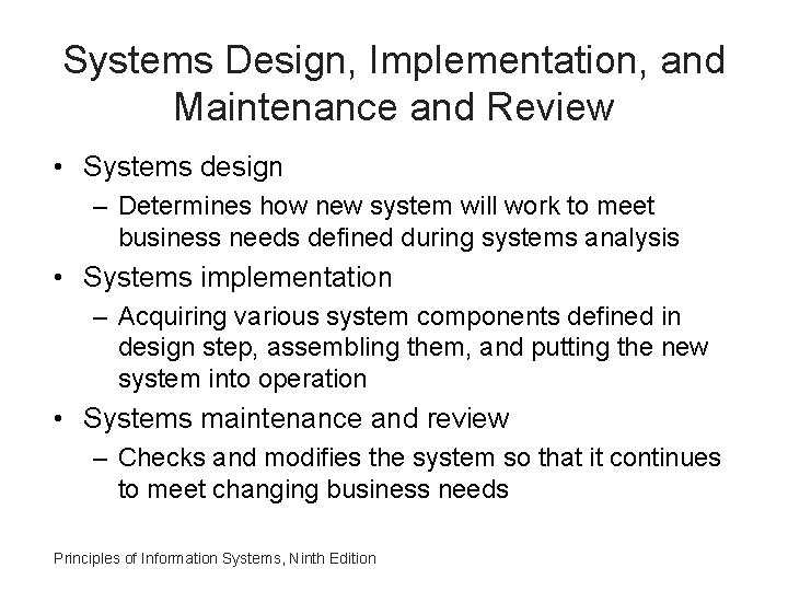 Systems Design, Implementation, and Maintenance and Review • Systems design – Determines how new